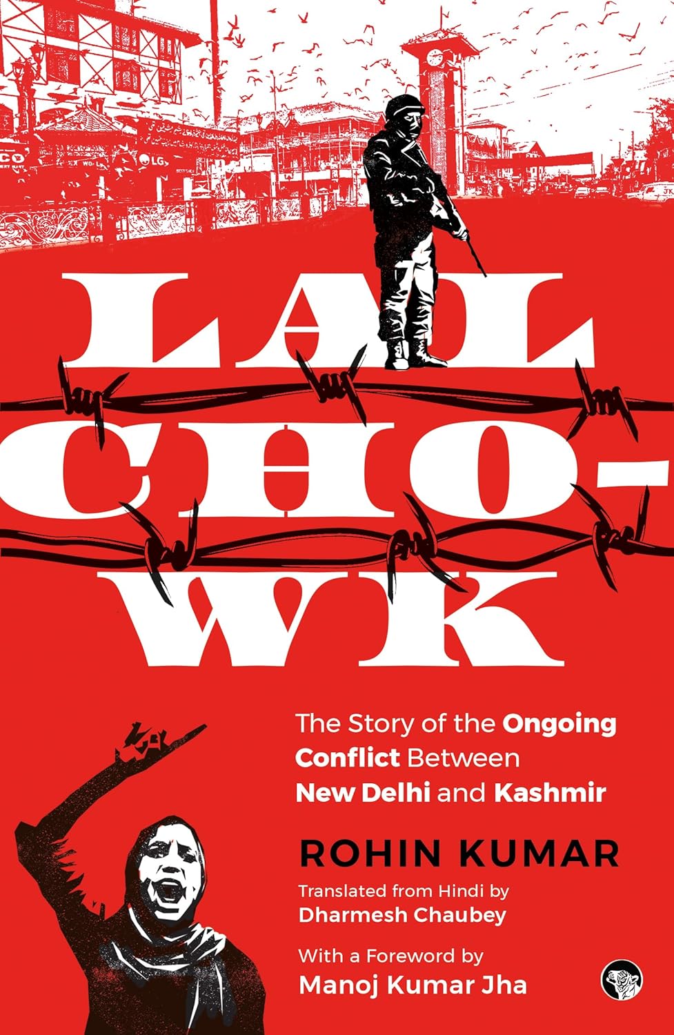 LAL CHOWK THE STORY OF THE ONGOING CONFLICT BETWEEN NEW DELHI AND KASHMIR
