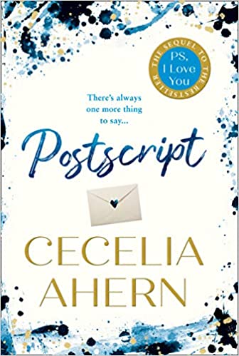 Postscript : The sequel to PS, I Love You: The Sunday Times bestselling sequel to PS, I LOVE YOU