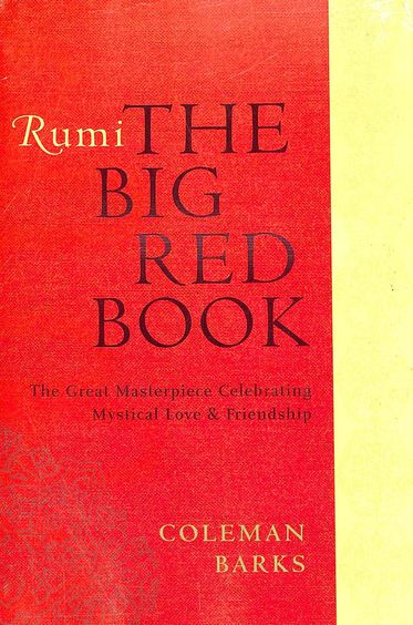 Rumi: The Big Red Book: The Great Masterpiece Celebrating Mystical Love and Friendship 