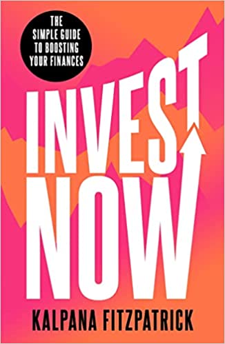 "Invest Now - The Simple Guide To Boosting Your Finances"