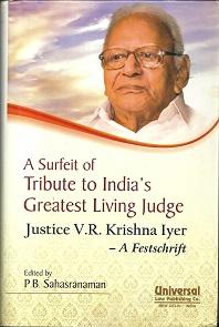 A Surfeit of Tribute to India's Greatest Living Judge - Justice V.R. Krishna Iyer - A Festschrift,