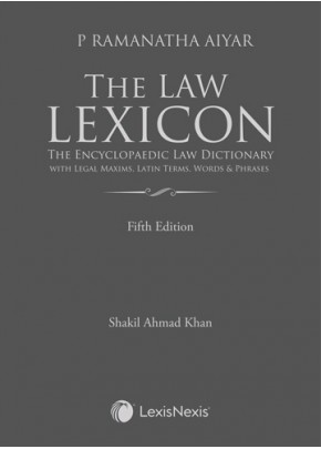 The Law Lexicon?The Encyclopaedic Law Dictionary with Legal Maxims, Latin Terms, Words & Phrases
